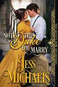 Not the Duke You Marry (The Kent's Row Duchesses #3) by Jess Michaels