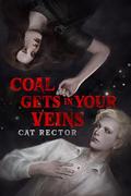 Coal Gets In Your Veins by Cat Rector