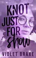 Knot Just for Show (Hollywood Omegas #2) by Violet Braxe