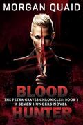 Blood Hunter (The Petra Graves Chronicles #1) by Morgan Quaid
