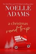 A Christmas Road Trip (Green Valley #3) by Noelle Adams
