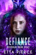 Defiance: An Intersolar Alien Romance by Etta Pierce