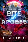 Bite My Apogee (Over the Moon #4) by Etta Pierce