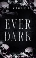 Ever Dark by M. Violet
