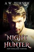Night Hunter - New England Vampire MM Romance by A.W. Turner