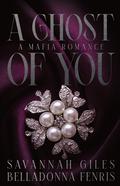 A Ghost of You by Savannah Giles