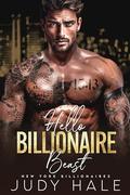 Hello Billionaire Beast (New York Billionaires #2) by Judy Hale