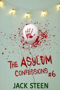 The Asylum Confessions: Merry with all that Murder by Jack Steen