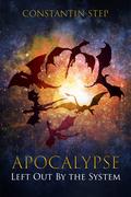 Left Out By The System (Lonely Apocalypse #1) by Constantin Step