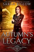 Autumn's Legacy (Seasons of Magic #3) by Sarah Biglow