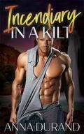 Incendiary in a Kilt (Hot Scots #12) by Anna Durand