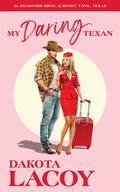 My Daring Texan (The Bradford Brothers of Honky Tonk, Texas #1) by Dakota Lacoy