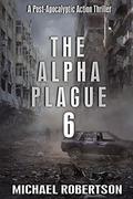 The Alpha Plague 6 by Michael Robertson