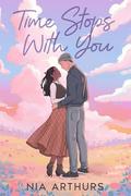 Time Stops With You by Nia Arthurs