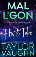 MAL L'GON : HIS TO TAKE by Eve Vaughn
