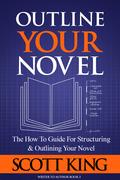 Outline Your Novel by Scott King