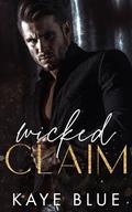 Wicked Claim (Wicked Empire: Elias and Kayla #2) by Kaye Blue
