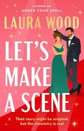 Let's Make a Scene by Laura Wood
