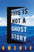 This Is Not a Ghost Story by Amerie