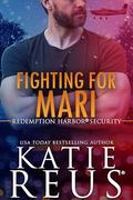 Fighting for Mari (Redemption Harbor Security #6) by Katie Reus