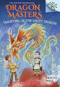 Haunting of the Ghost Dragon: A Branches Book (Dragon Masters #27) by Graham Howells