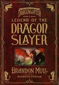 Legend of the Dragon Slayer: The Origin Story of Dragonwatch (Dragonwatch #1) by Brandon Mull