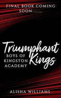 Triumphant Kings (Boys of Kingston Academy #3) by Alisha Williams