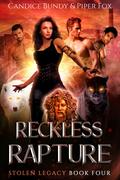 Reckless Rapture (Stolen Legacy #4) by Candice Bundy