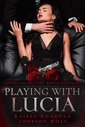 Playing with Lucia (Breaking Lucia #1) by Addison Wolf