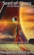 Seed of Chaos (Eve of Destruction #5) by Benjamin Medrano
