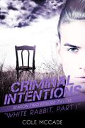 White Rabbit, Part I (Criminal Intentions #25) by Cole McCade