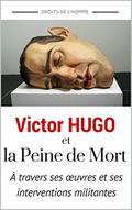 HUGO et la Peine de Mort (annoté) : Le Dernier Jour d'un Condamné + Claude Gueux + 14 Discours et Extraits sur le Thème de la Peine de Mort by Victor Hugo