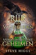 Verschrikkelijke Geheimen: Het Rijk van de Valse Goden by Steve Higgs