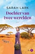 Dochter van twee werelden (Ein kleines Stück von Afrika #1) by Sarah Lark