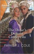 The Duke's Defiant Cinderella: An African American Romance Novel by Parker J. Cole