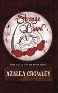 Strange Blood (Odd Blood #2) by Azalea Crowley