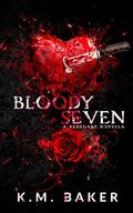 Bloody Seven by K.M. Baker