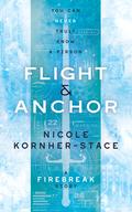 Flight & Anchor (Firebreak #1) by Nicole Kornher-Stace