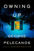 Owning Up by George P. Pelecanos