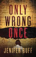Only Wrong Once (FBI and CDC Medical Thriller #1) by Jenifer Ruff