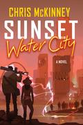 Sunset, Water City (The Water City Trilogy #3) by Chris McKinney