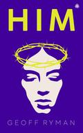 Him by Geoff Ryman