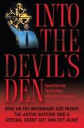 Into the Devil's Den: How an FBI Informant Got Inside the Aryan Nations and a Special Agent Got Him Out Alive by Katherine Ramsland