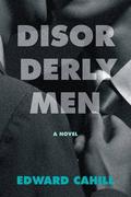 Disorderly Men by Edward Cahill