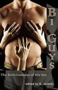 Bi Guys: The Deliciousness of His Sex by Felice Picano
