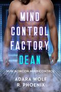Mind Control Factory: Dean by R. Phoenix