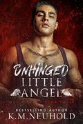Unhinged Little Angel (Mafia Bound #3) by K.M. Neuhold