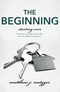 The Beginning (Starting Over #5) by Matthew J. Metzger