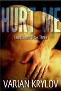 Hurt Me (Fault Lines #3) by Varian Krylov