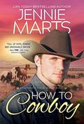 How to Cowboy (Creedence Horse Rescue #3) by Jennie Marts